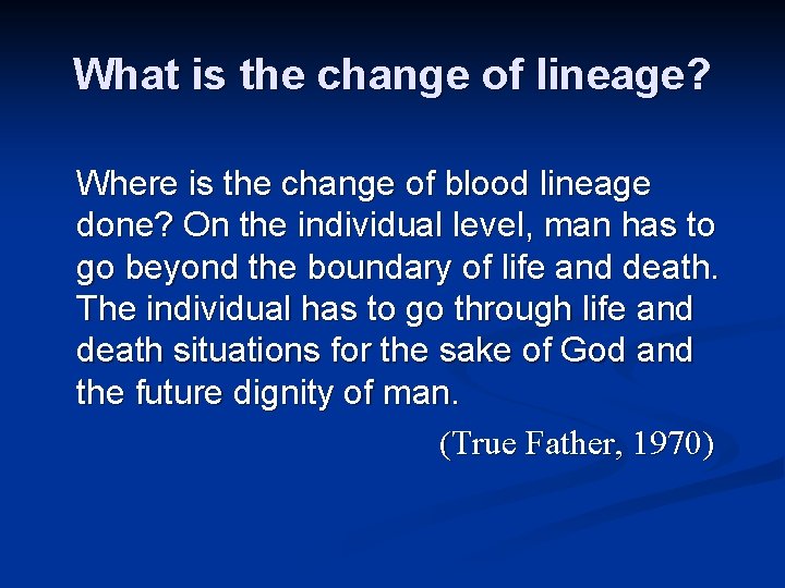 What is the change of lineage? Where is the change of blood lineage done?