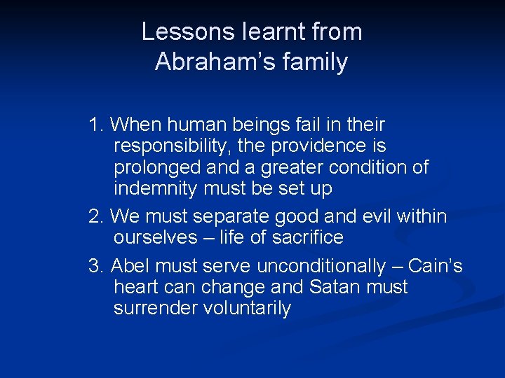 Lessons learnt from Abraham’s family 1. When human beings fail in their responsibility, the