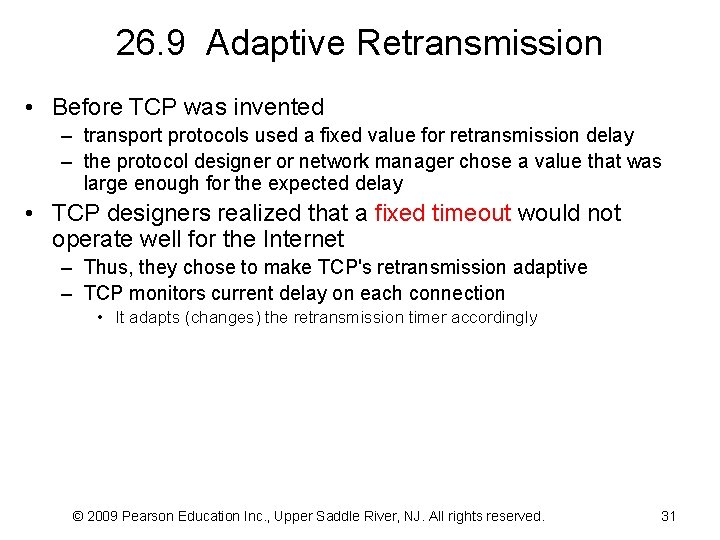 26. 9 Adaptive Retransmission • Before TCP was invented – transport protocols used a