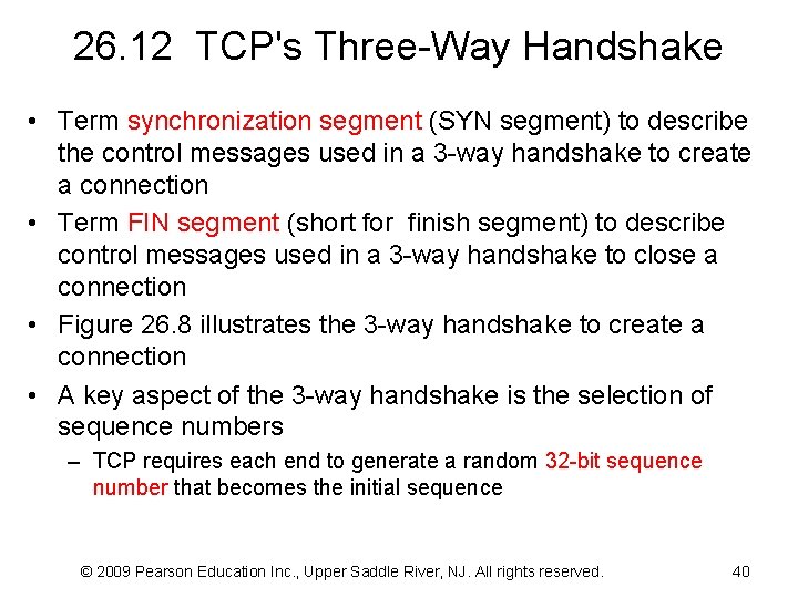 26. 12 TCP's Three-Way Handshake • Term synchronization segment (SYN segment) to describe the