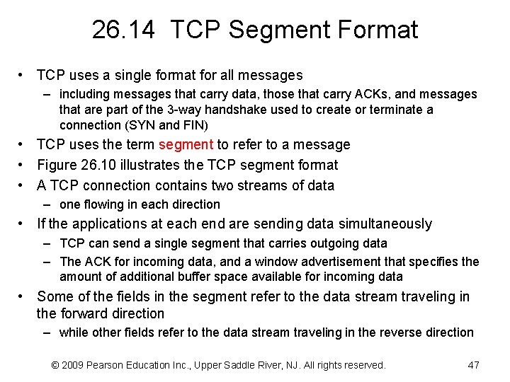 26. 14 TCP Segment Format • TCP uses a single format for all messages