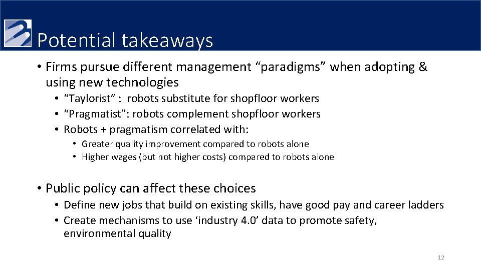 Potential takeaways • Firms pursue different management “paradigms” when adopting & using new technologies Potential takeaways • Firms pursue different management “paradigms” when adopting & using new technologies