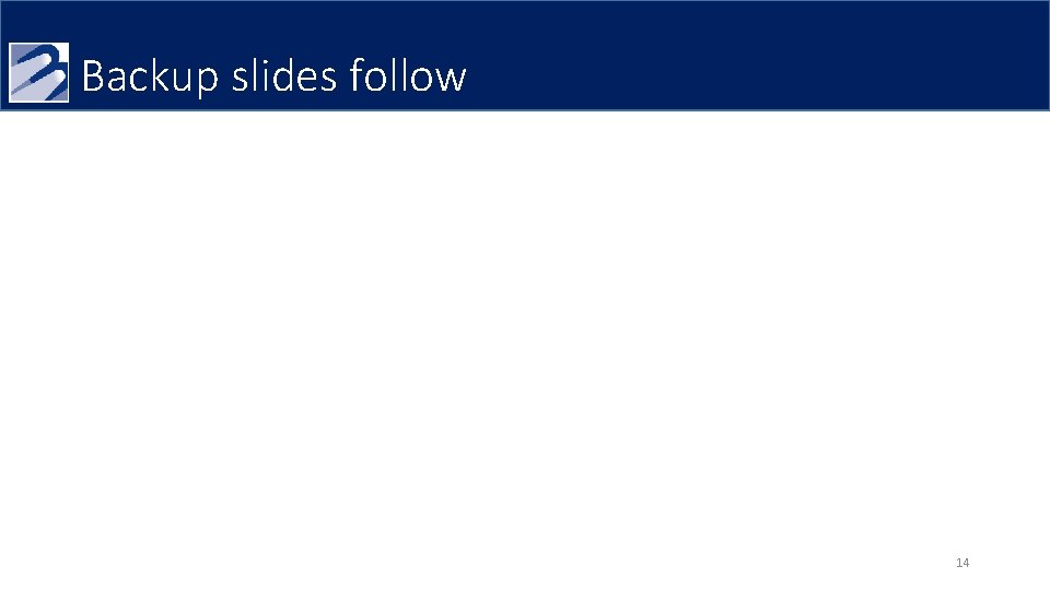 Backup slides follow 14 Backup slides follow 14