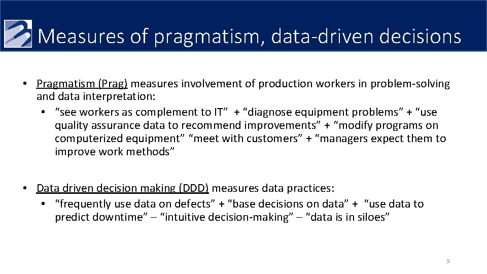 Measures of pragmatism, data-driven decisions • Pragmatism (Prag) measures involvement of production workers in Measures of pragmatism, data-driven decisions • Pragmatism (Prag) measures involvement of production workers in