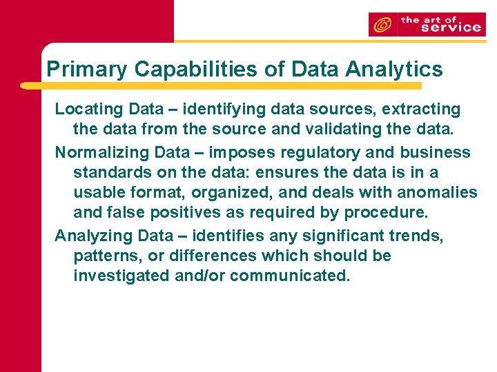Primary Capabilities of Data Analytics Locating Data – identifying data sources, extracting the data