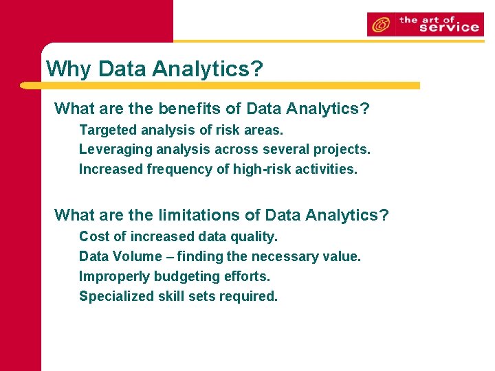 Why Data Analytics? What are the benefits of Data Analytics? Targeted analysis of risk