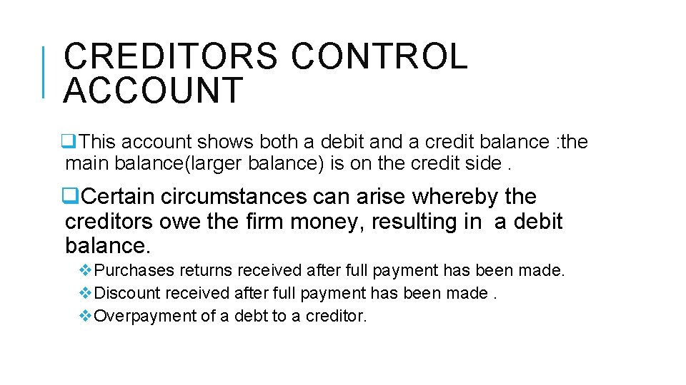 CREDITORS CONTROL ACCOUNT q. This account shows both a debit and a credit balance