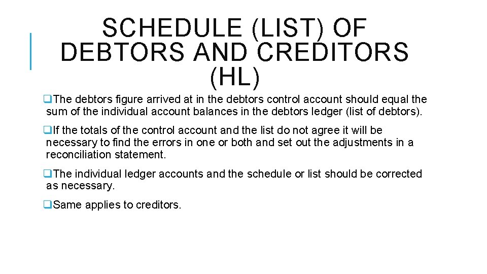 SCHEDULE (LIST) OF DEBTORS AND CREDITORS (HL) q. The debtors figure arrived at in