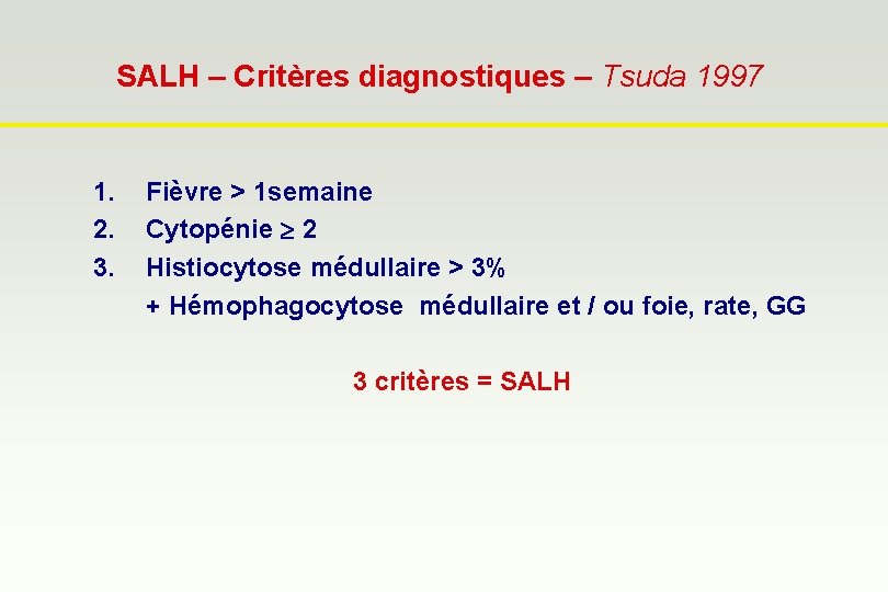 SALH – Critères diagnostiques – Tsuda 1997 1. 2. 3. Fièvre > 1 semaine