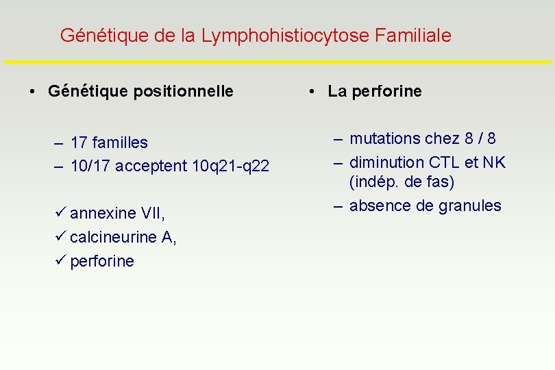 Génétique de la Lymphohistiocytose Familiale • Génétique positionnelle – 17 familles – 10/17 acceptent
