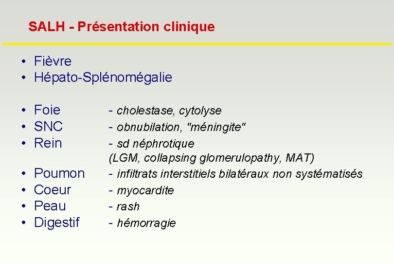 SALH - Présentation clinique • Fièvre • Hépato-Splénomégalie • Foie • SNC • Rein