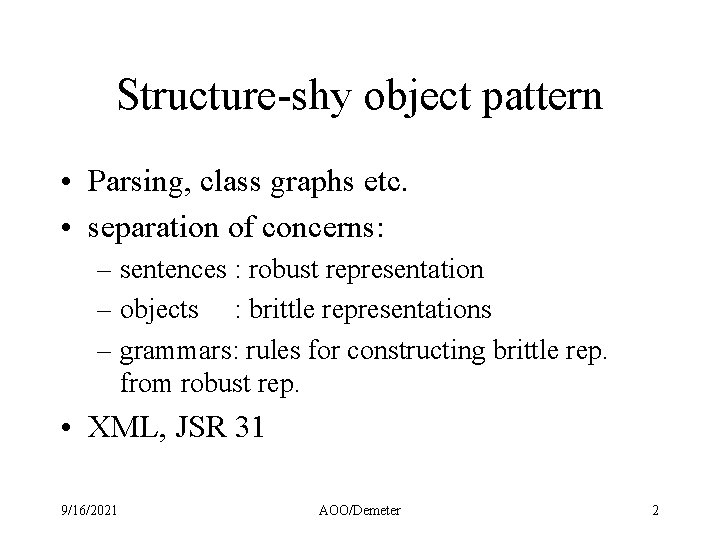 Structure-shy object pattern • Parsing, class graphs etc. • separation of concerns: – sentences