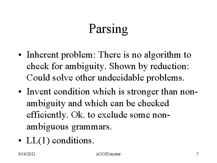 Parsing • Inherent problem: There is no algorithm to check for ambiguity. Shown by