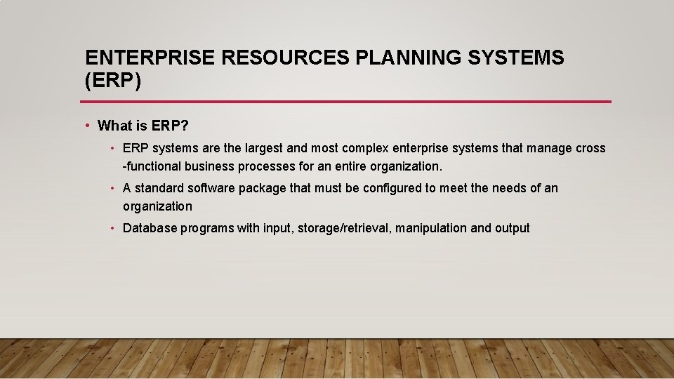 ENTERPRISE RESOURCES PLANNING SYSTEMS (ERP) • What is ERP? • ERP systems are the