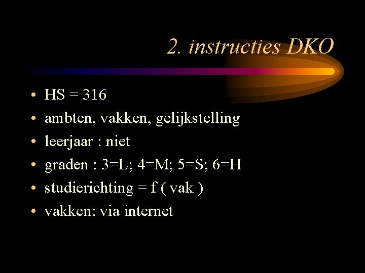 2. instructies DKO • • • HS = 316 ambten, vakken, gelijkstelling leerjaar :