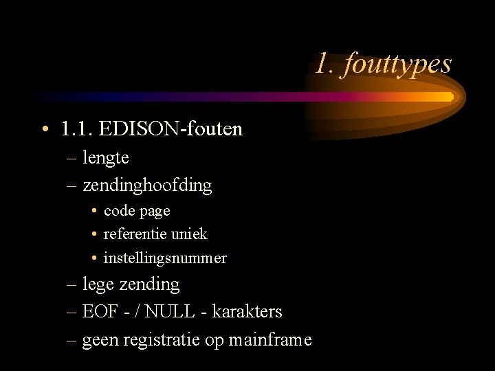 1. fouttypes • 1. 1. EDISON-fouten – lengte – zendinghoofding • code page •