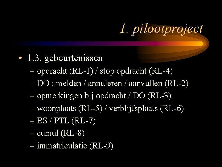 1. pilootproject • 1. 3. gebeurtenissen – opdracht (RL-1) / stop opdracht (RL-4) –