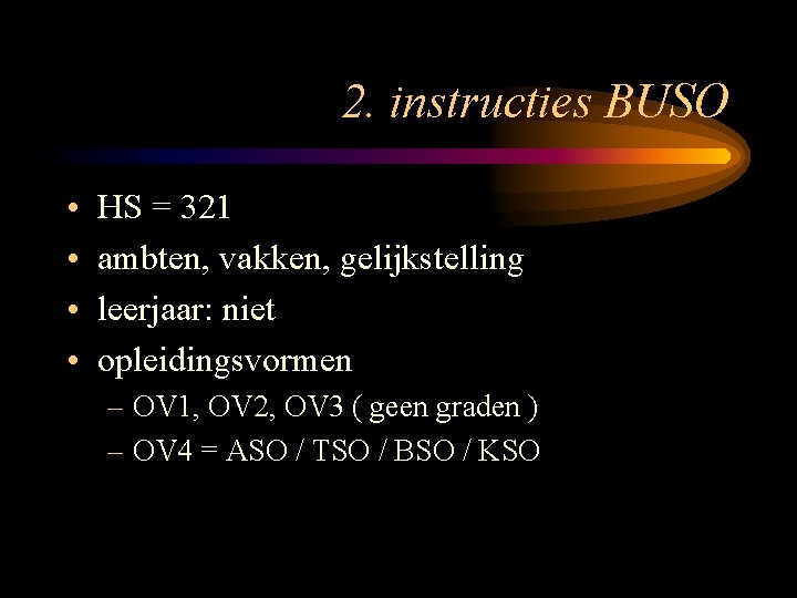 2. instructies BUSO • • HS = 321 ambten, vakken, gelijkstelling leerjaar: niet opleidingsvormen