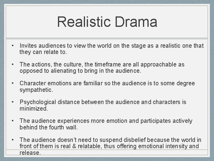 Realistic Drama • Invites audiences to view the world on the stage as a