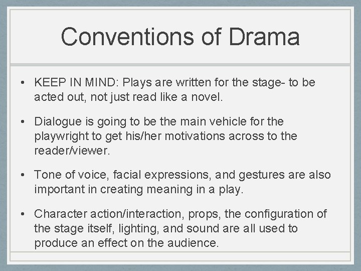 Conventions of Drama • KEEP IN MIND: Plays are written for the stage- to