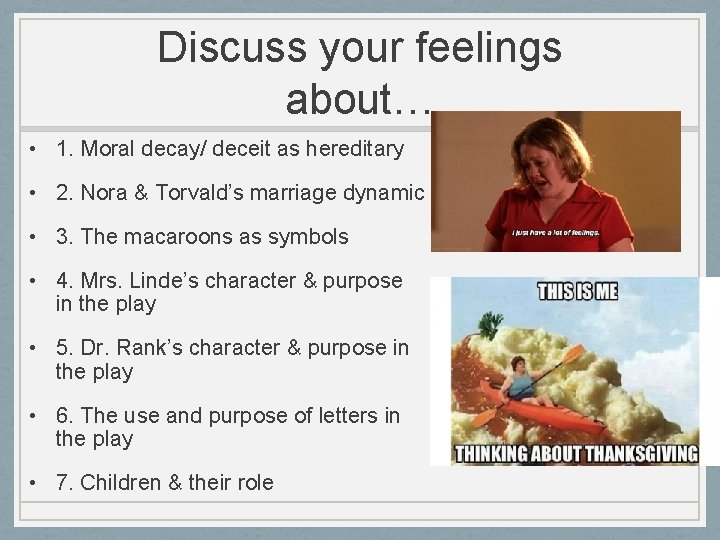 Discuss your feelings about… • 1. Moral decay/ deceit as hereditary • 2. Nora