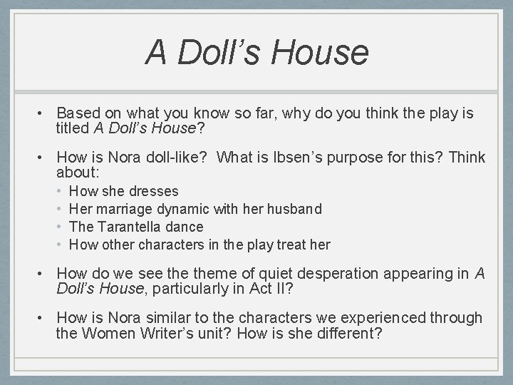 A Doll’s House • Based on what you know so far, why do you