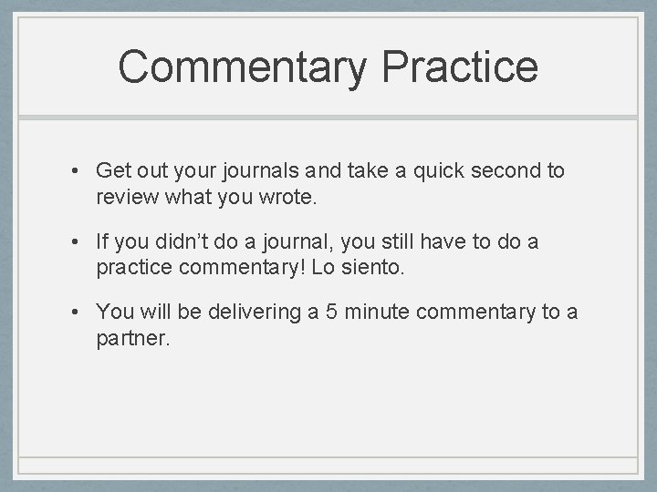 Commentary Practice • Get out your journals and take a quick second to review