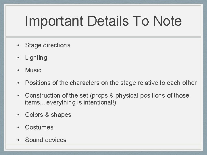 Important Details To Note • Stage directions • Lighting • Music • Positions of
