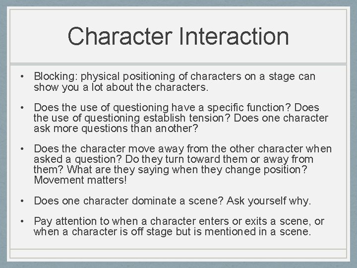 Character Interaction • Blocking: physical positioning of characters on a stage can show you