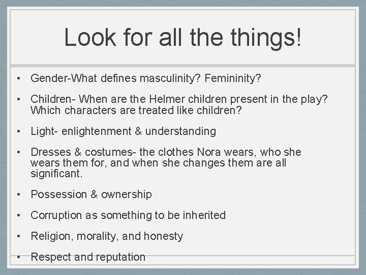 Look for all the things! • Gender-What defines masculinity? Femininity? • Children- When are