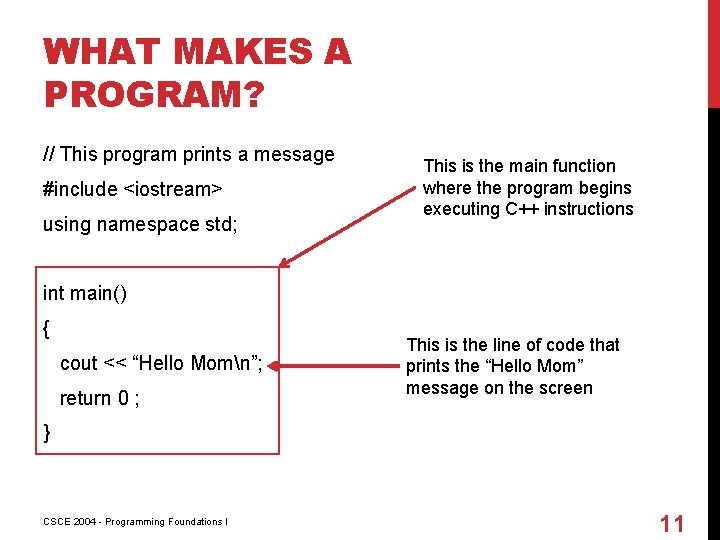 WHAT MAKES A PROGRAM? // This program prints a message #include <iostream> using namespace