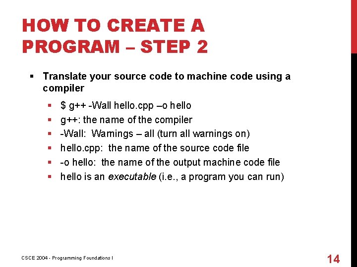 HOW TO CREATE A PROGRAM – STEP 2 § Translate your source code to