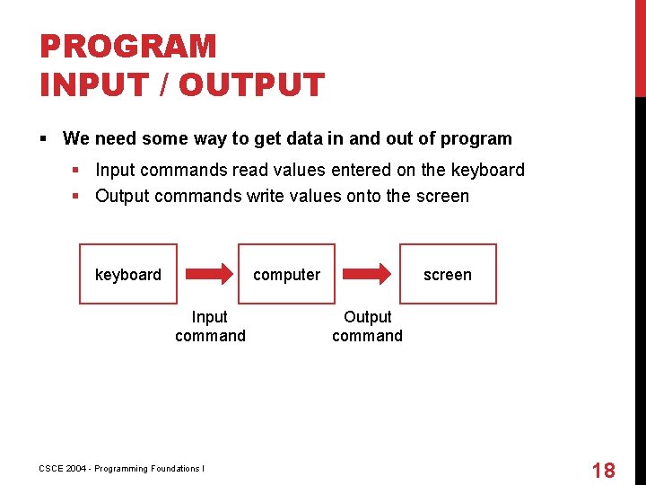 PROGRAM INPUT / OUTPUT § We need some way to get data in and