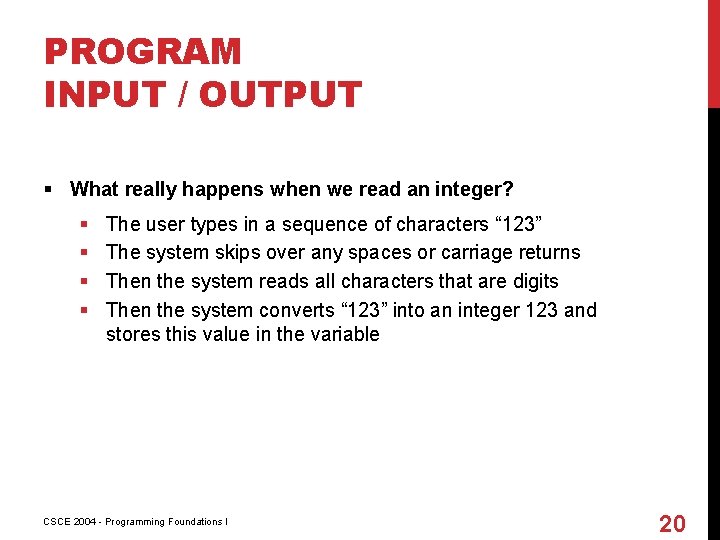 PROGRAM INPUT / OUTPUT § What really happens when we read an integer? §