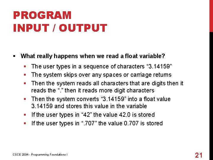 PROGRAM INPUT / OUTPUT § What really happens when we read a float variable?