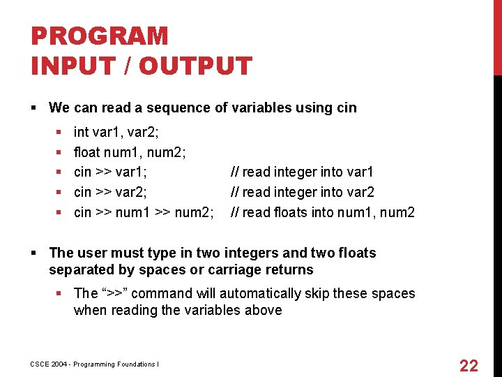 PROGRAM INPUT / OUTPUT § We can read a sequence of variables using cin