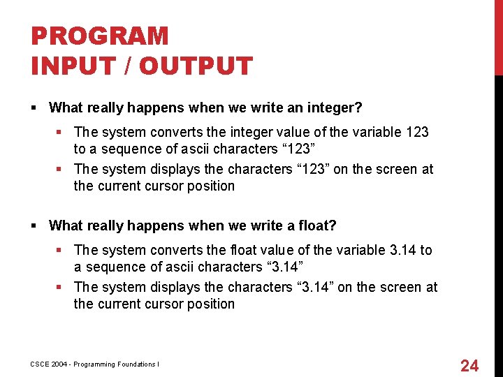 PROGRAM INPUT / OUTPUT § What really happens when we write an integer? §