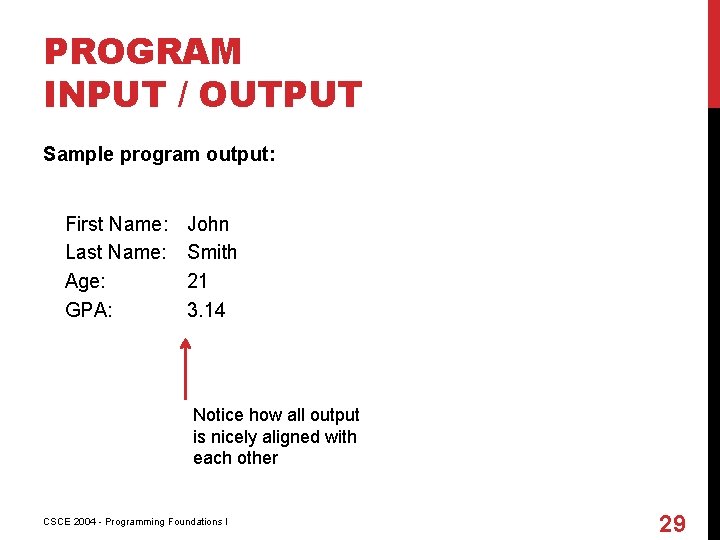 PROGRAM INPUT / OUTPUT Sample program output: First Name: Last Name: Age: GPA: John