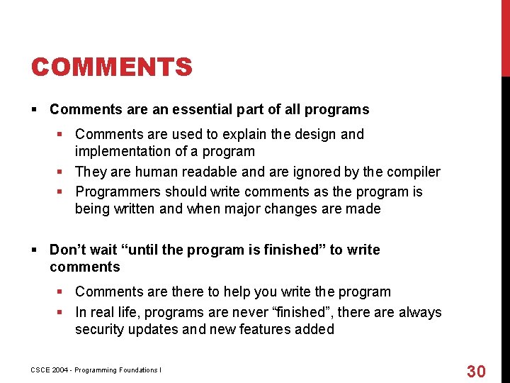 COMMENTS § Comments are an essential part of all programs § Comments are used