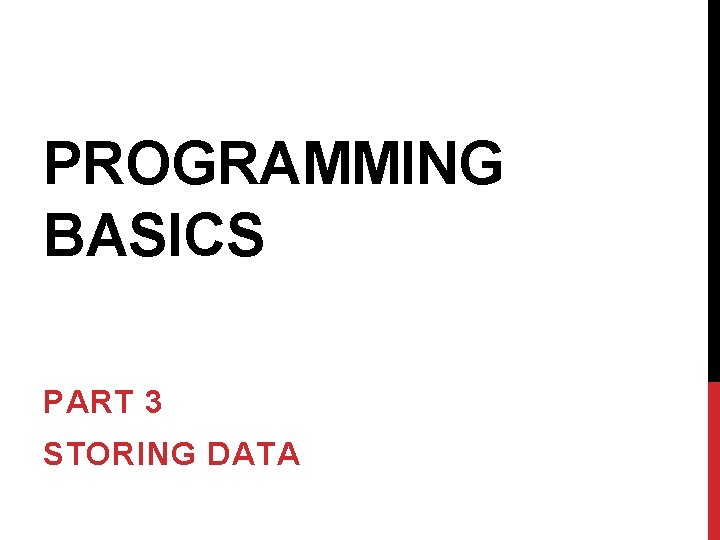 PROGRAMMING BASICS PART 3 STORING DATA 