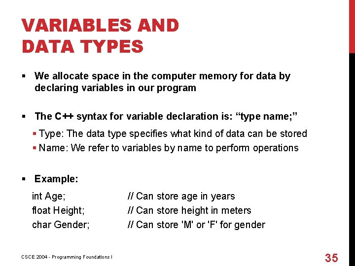 VARIABLES AND DATA TYPES § We allocate space in the computer memory for data