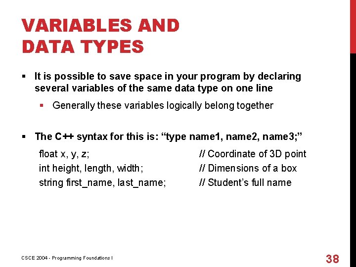 VARIABLES AND DATA TYPES § It is possible to save space in your program