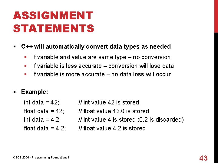 ASSIGNMENT STATEMENTS § C++ will automatically convert data types as needed § If variable