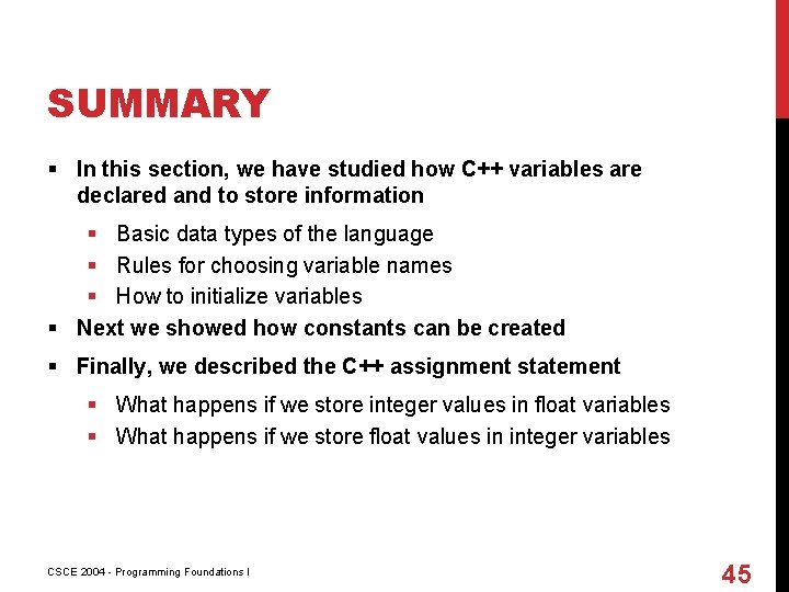 SUMMARY § In this section, we have studied how C++ variables are declared and