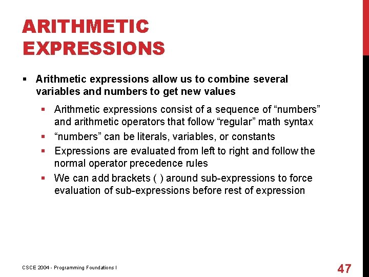 ARITHMETIC EXPRESSIONS § Arithmetic expressions allow us to combine several variables and numbers to