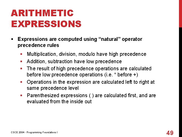 ARITHMETIC EXPRESSIONS § Expressions are computed using “natural” operator precedence rules § Multiplication, division,