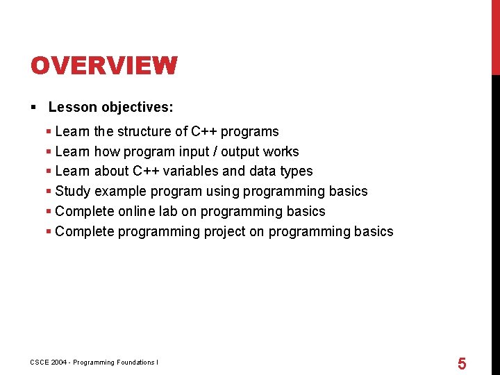 OVERVIEW § Lesson objectives: § Learn the structure of C++ programs § Learn how