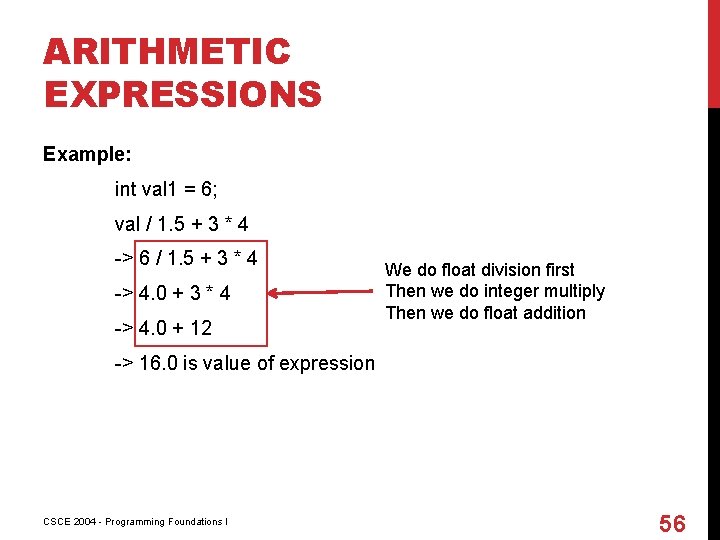 ARITHMETIC EXPRESSIONS Example: int val 1 = 6; val / 1. 5 + 3