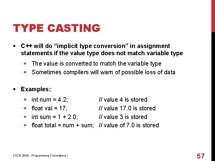 TYPE CASTING § C++ will do “implicit type conversion” in assignment statements if the