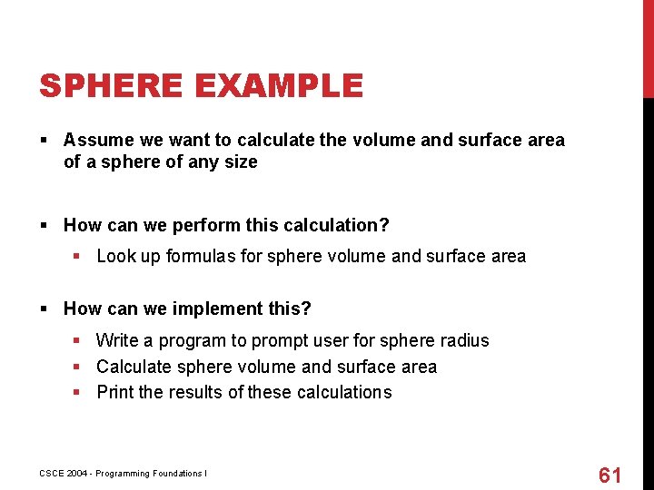 SPHERE EXAMPLE § Assume we want to calculate the volume and surface area of